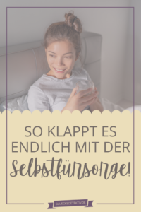 So klappt es mit der Selbstfürsorge